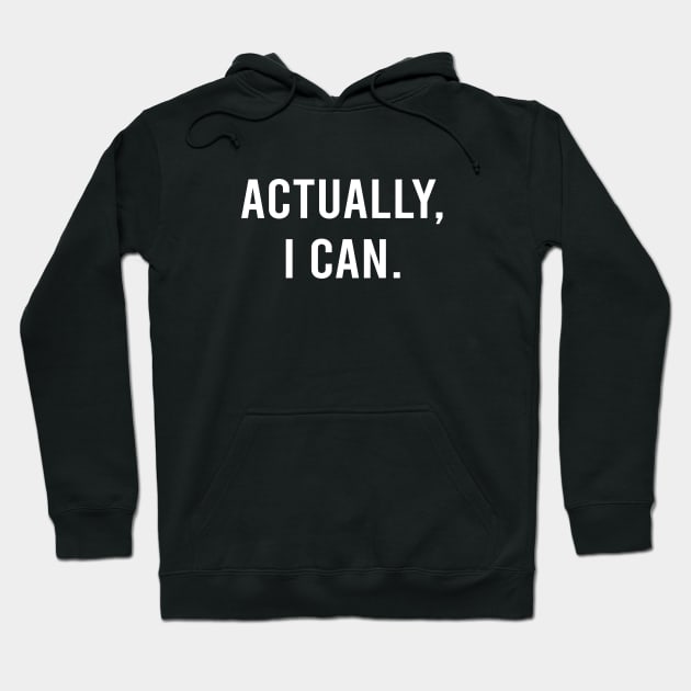 Actually I Can Empowering Quote in Black Hoodie by zadaID